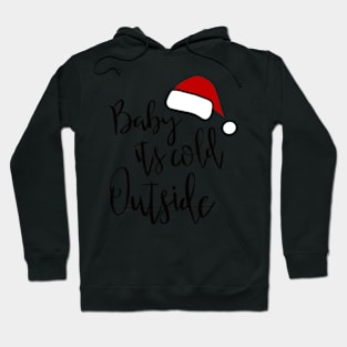 Baby it’s cold outside Hoodie